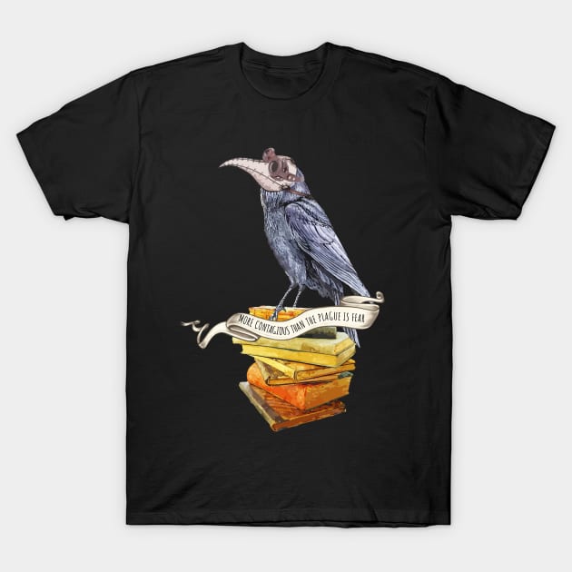 Crow Plague Doctor Say quote more contagious than the plague is fear T-Shirt by Collagedream